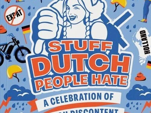 A celebration of Dutch discontent: Stuff Dutch People Hate